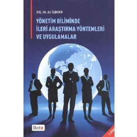 YÖNETİM BILIMINDE İLERİ ARAŞTIRMA YÖNTEMLERİ VE UYGULAMALAR - ALI RIZA ÖZDEMİR