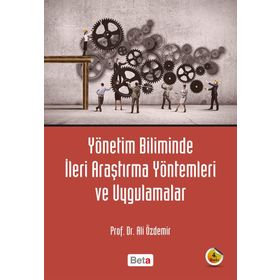 YÖNETİM BILIMINDE İLERİ ARAŞTIRMA YÖNTEMLERİ VE UYGULAMALAR - ALI RIZA ÖZDEMİR