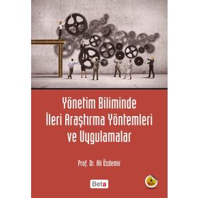 YÖNETİM BILIMINDE İLERİ ARAŞTIRMA YÖNTEMLERİ VE UYGULAMALAR - ALI RIZA ÖZDEMİR