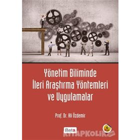 YÖNETİM BILIMINDE İLERİ ARAŞTIRMA YÖNTEMLERİ VE UYGULAMALAR - ALI RIZA ÖZDEMİR