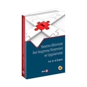 YÖNETİM BILIMINDE İLERİ ARAŞTIRMA YÖNTEMLERİ VE UYGULAMALAR - ALI RIZA ÖZDEMİR