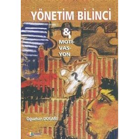 YÖNETİM BILINCI VE MOTIVASYON - OĞUZHAN DOGANI