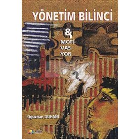 YÖNETİM BILINCI VE MOTIVASYON - OĞUZHAN DOGANI