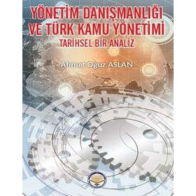 Yönetim Danışmanlığı ve Türk Kamu Yönetimi Ahmet Oğuz Aslan