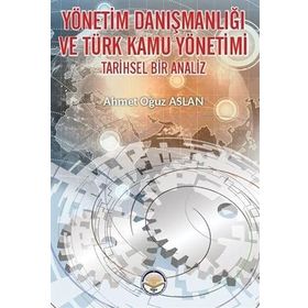Yönetim Danışmanlığı ve Türk Kamu Yönetimi Ahmet Oğuz Aslan