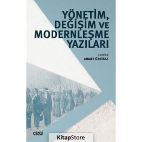 Yönetim, Değişim ve Modernleşme Yazıları - Ahmet Özkiraz