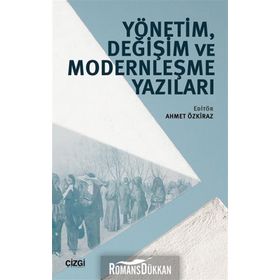 Yönetim, Değişim ve Modernleşme Yazıları - Ahmet Özkiraz