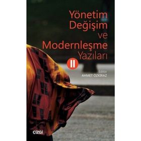 Yönetim, Değişim ve Modernleşme Yazıları - Ahmet Özkiraz