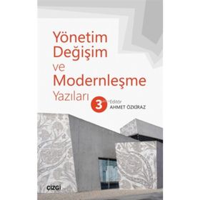 Yönetim, Değişim ve Modernleşme Yazıları - Ahmet Özkiraz