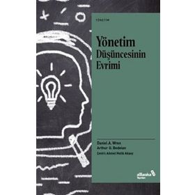 Yönetim Düşüncesinin Evrimi - Daniel A. Wren - Albaraka Yayınları