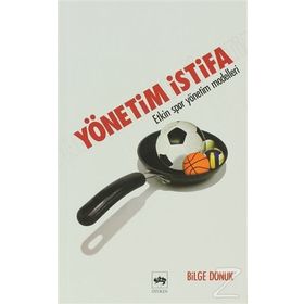 YÖNETİM İSTİFA ETKIN SPOR YÖNETİM TEKNIKLERI - BILGE DONUK