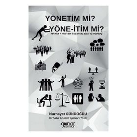 Yönetim Mi? Yöne-itim Mi? - Gülnar Yayınları