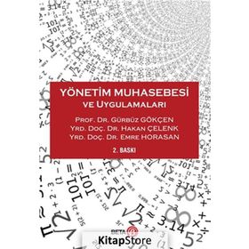 Yönetim Muhasebesi ve Uygulamaları - Gürbüz Gökçen Yrd. Doç. Hakan Çelenk Yrd. Doç. Emre Horasan Hakan Çelenk Emre Horasan