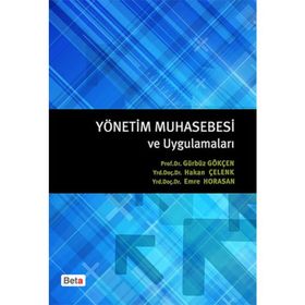 Yönetim Muhasebesi ve Uygulamaları - Gürbüz Gökçen Yrd. Doç. Hakan Çelenk Yrd. Doç. Emre Horasan Hakan Çelenk Emre Horasan