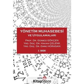 Yönetim Muhasebesi ve Uygulamaları - Gürbüz Gökçen Yrd. Doç. Hakan Çelenk Yrd. Doç. Emre Horasan Hakan Çelenk Emre Horasan