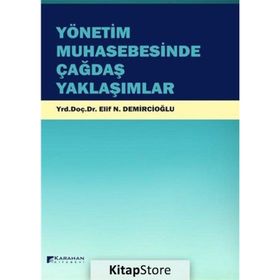 Yönetim Muhasebesinde Çağdaş Yaklaşımlar - Elif N. Demircioğlu