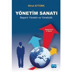 Yönetim Sanatı - Başarılı Yönetim ve Yöneticilik - Nihat Aytürk