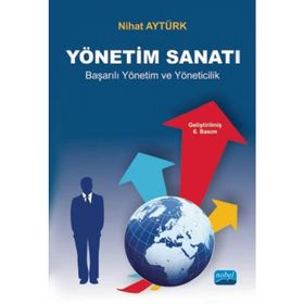 Yönetim Sanatı - Başarılı Yönetim ve Yöneticilik - Nihat Aytürk