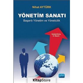 Yönetim Sanatı - Başarılı Yönetim ve Yöneticilik - Nihat Aytürk