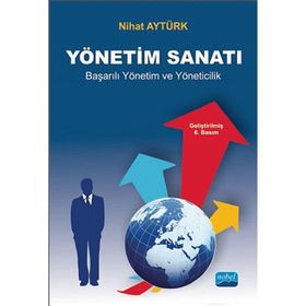 Yönetim Sanatı - Başarılı Yönetim ve Yöneticilik - Nihat Aytürk