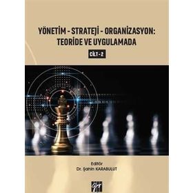 Yönetim-strateji-organizasyon: Teoride ve Uygulamada Cilt 2 Şahin Karabulut