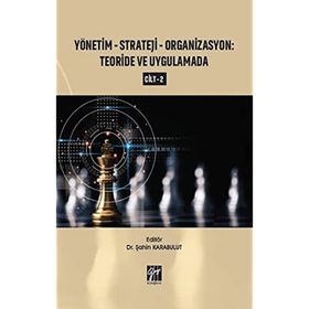 Yönetim-strateji-organizasyon: Teoride ve Uygulamada Cilt 2 Şahin Karabulut