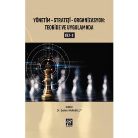 Yönetim-strateji-organizasyon: Teoride ve Uygulamada Cilt 2 Şahin Karabulut