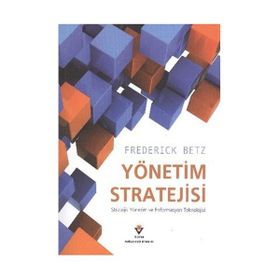 YÖNETİM STRATEJISI STRATEJIK YÖNETİM VE ENFORMASYON TEKNOLOJI - FREDERICK BETZ