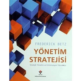YÖNETİM STRATEJISI STRATEJIK YÖNETİM VE ENFORMASYON TEKNOLOJI - FREDERICK BETZ