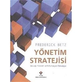 YÖNETİM STRATEJISI STRATEJIK YÖNETİM VE ENFORMASYON TEKNOLOJI - FREDERICK BETZ