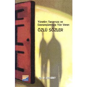 YÖNETİM TARZIMIZA VE DAVRANIŞLARIMIZA YÖN VEREN ÖZLÜ SÖZLER - SALIH GÜNEY