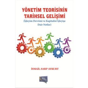Yönetim Teorisinin Tarihsel Gelişimi - İsmail Sarp Aykurt