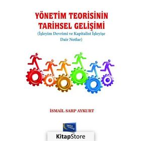 Yönetim Teorisinin Tarihsel Gelişimi - İsmail Sarp Aykurt