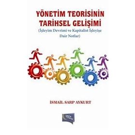 Yönetim Teorisinin Tarihsel Gelişimi - İsmail Sarp Aykurt