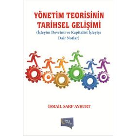 Yönetim Teorisinin Tarihsel Gelişimi - İsmail Sarp Aykurt