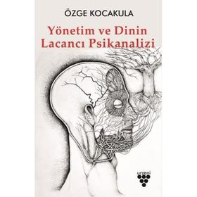Yönetim ve Dinin Lacancı Psikanalizi - Özge Kocakula - Urzeni Yayıncılık