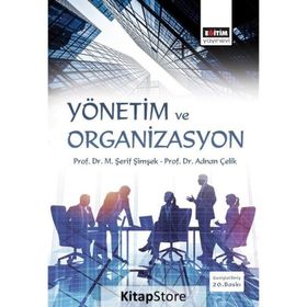 YÖNETİM VE ORGANIZASYON FAKÜLTELER İÇİN - M. ŞERİF ŞİMŞEK