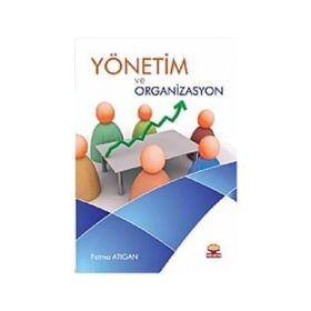 YÖNETİM VE ORGANIZASYON - FATMA ATIGAN