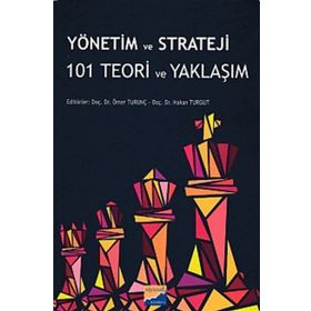 Yönetim ve Strateji 101 Teori ve Yaklaşım - Kolektif