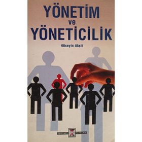 Yönetim ve Yöneticilik - Hüseyin Akşit