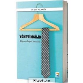 Yönetimcilik Klişelere Dayalı Bir Analiz - Ozan Ağlargöz