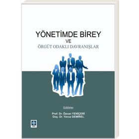 YÖNETIMDE BIREY VE ÖRGÜT ODAKLI DAVRANIŞLAR - ÖZCAN YENIÇERI;YAVUZ DEMIREL