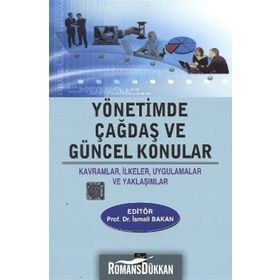 YÖNETİMDE ÇAĞDAŞ VE GÜNCEL KONULAR KAVRAMLAR, İLKELER, UYGULAMALAR VE YAKLAŞIMLAR - KOLEKTIF