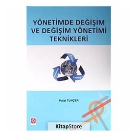YÖNETIMDE DEĞIŞIM VE DEĞIŞIM YÖNETIMI TEKNIKLERI - GENEL