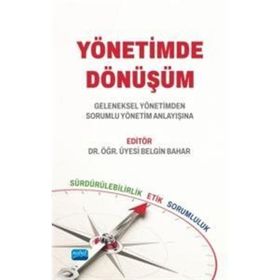 Yönetimde Dönüşüm Geleneksel Yönetimden Sorumlu Yönetim Anlayışına - Nobel Akademik Yayıncılık