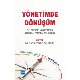 Yönetimde Dönüşüm Geleneksel Yönetimden Sorumlu Yönetim Anlayışına - Nobel Akademik Yayıncılık
