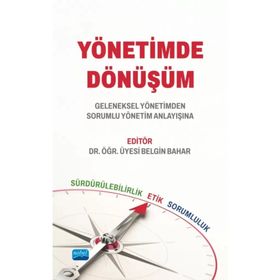 Yönetimde Dönüşüm Geleneksel Yönetimden Sorumlu Yönetim Anlayışına - Nobel Akademik Yayıncılık