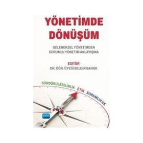 Yönetimde Dönüşüm Geleneksel Yönetimden Sorumlu Yönetim Anlayışına - Nobel Akademik Yayıncılık