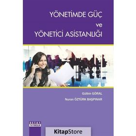Yönetimde Güç Ve Yönetici Asistanlığı - Gülbin Göral