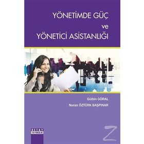 Yönetimde Güç Ve Yönetici Asistanlığı - Gülbin Göral